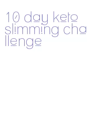 10 day keto slimming challenge