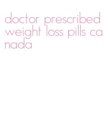 doctor prescribed weight loss pills canada