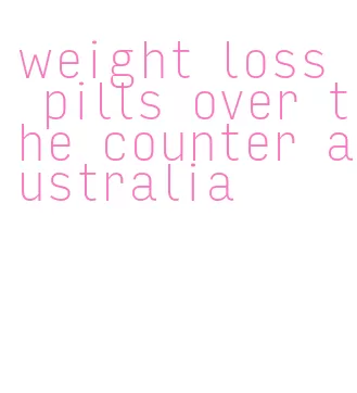 weight loss pills over the counter australia