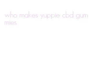 who makes yuppie cbd gummies