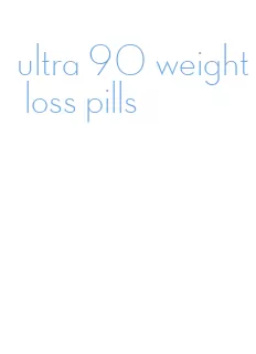 ultra 90 weight loss pills