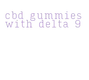 cbd gummies with delta 9