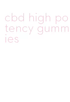 cbd high potency gummies