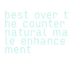 best over the counter natural male enhancement