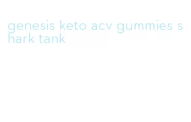 genesis keto acv gummies shark tank