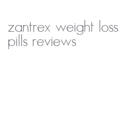 zantrex weight loss pills reviews