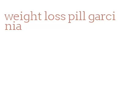 weight loss pill garcinia