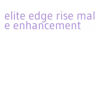 elite edge rise male enhancement