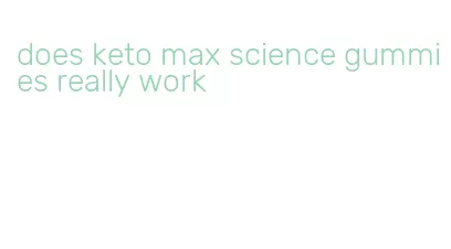 does keto max science gummies really work