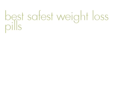 best safest weight loss pills