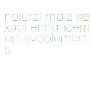 natural male sexual enhancement supplements