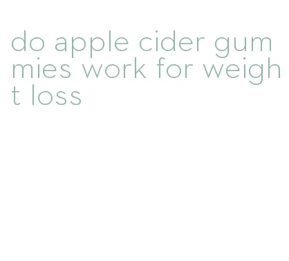 do apple cider gummies work for weight loss