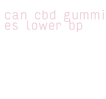 can cbd gummies lower bp