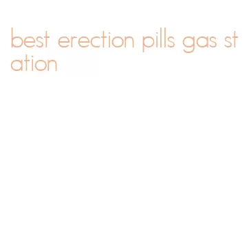 best erection pills gas station