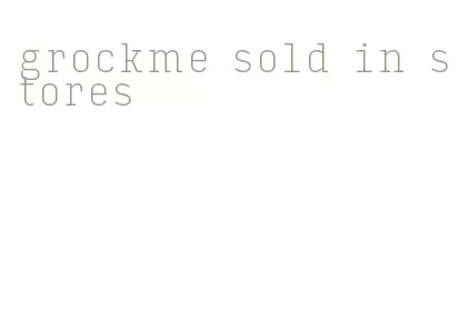 grockme sold in stores