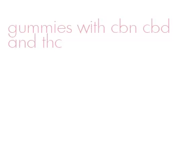 gummies with cbn cbd and thc