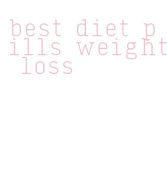 best diet pills weight loss