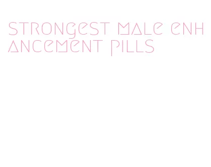 strongest male enhancement pills