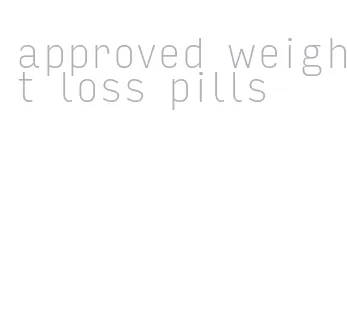 approved weight loss pills