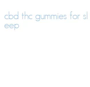 cbd thc gummies for sleep