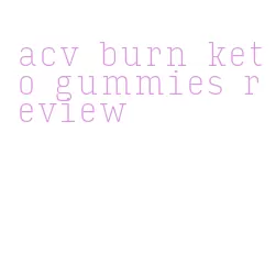 acv burn keto gummies review