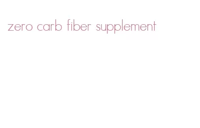 zero carb fiber supplement