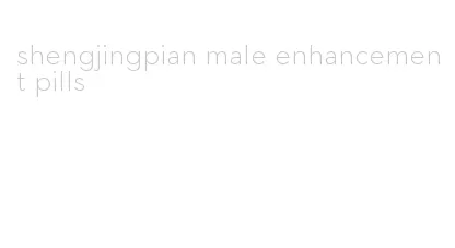 shengjingpian male enhancement pills