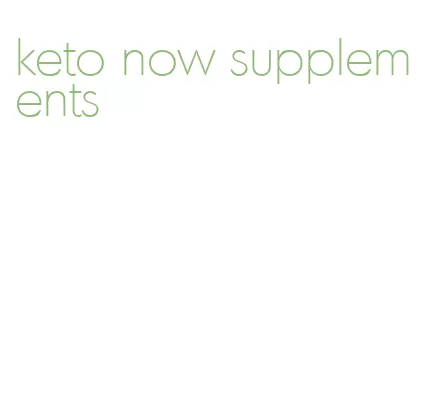 keto now supplements