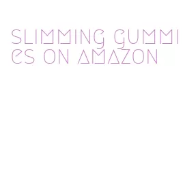 slimming gummies on amazon