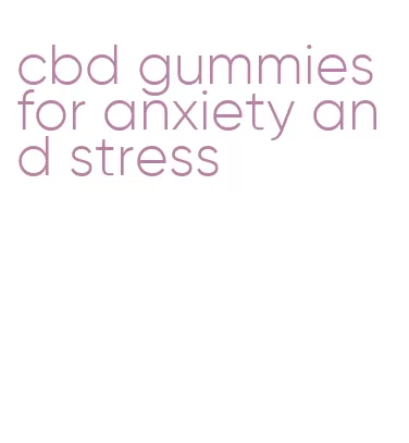 cbd gummies for anxiety and stress