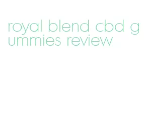 royal blend cbd gummies review