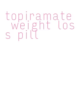 topiramate weight loss pill