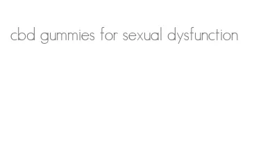 cbd gummies for sexual dysfunction