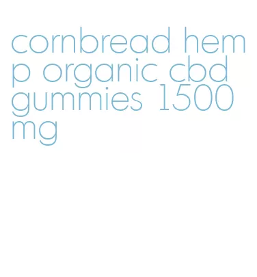 cornbread hemp organic cbd gummies 1500mg