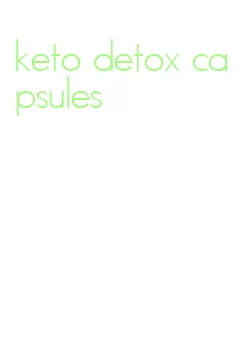 keto detox capsules