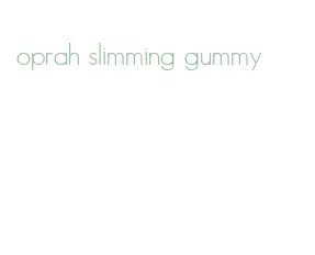 oprah slimming gummy