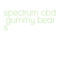 spectrum cbd gummy bears