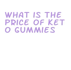 what is the price of keto gummies