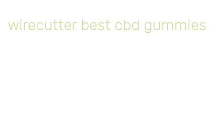 wirecutter best cbd gummies