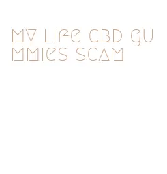 my life cbd gummies scam