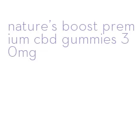 nature's boost premium cbd gummies 30mg