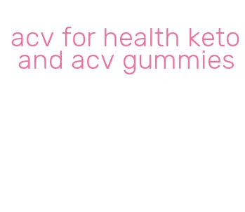 acv for health keto and acv gummies