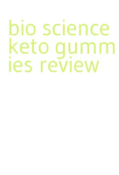 bio science keto gummies review