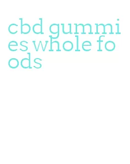 cbd gummies whole foods