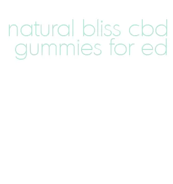 natural bliss cbd gummies for ed