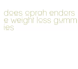 does oprah endorse weight loss gummies