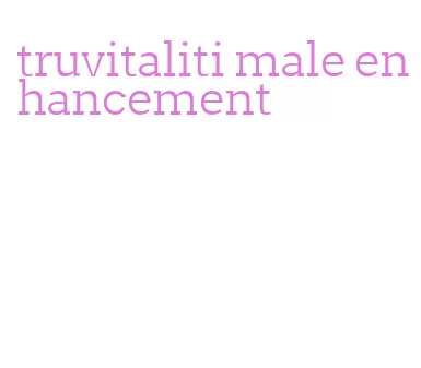 truvitaliti male enhancement