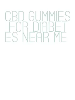 cbd gummies for diabetes near me