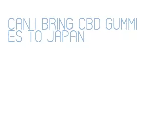 can i bring cbd gummies to japan