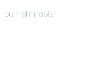 burn slim tablet